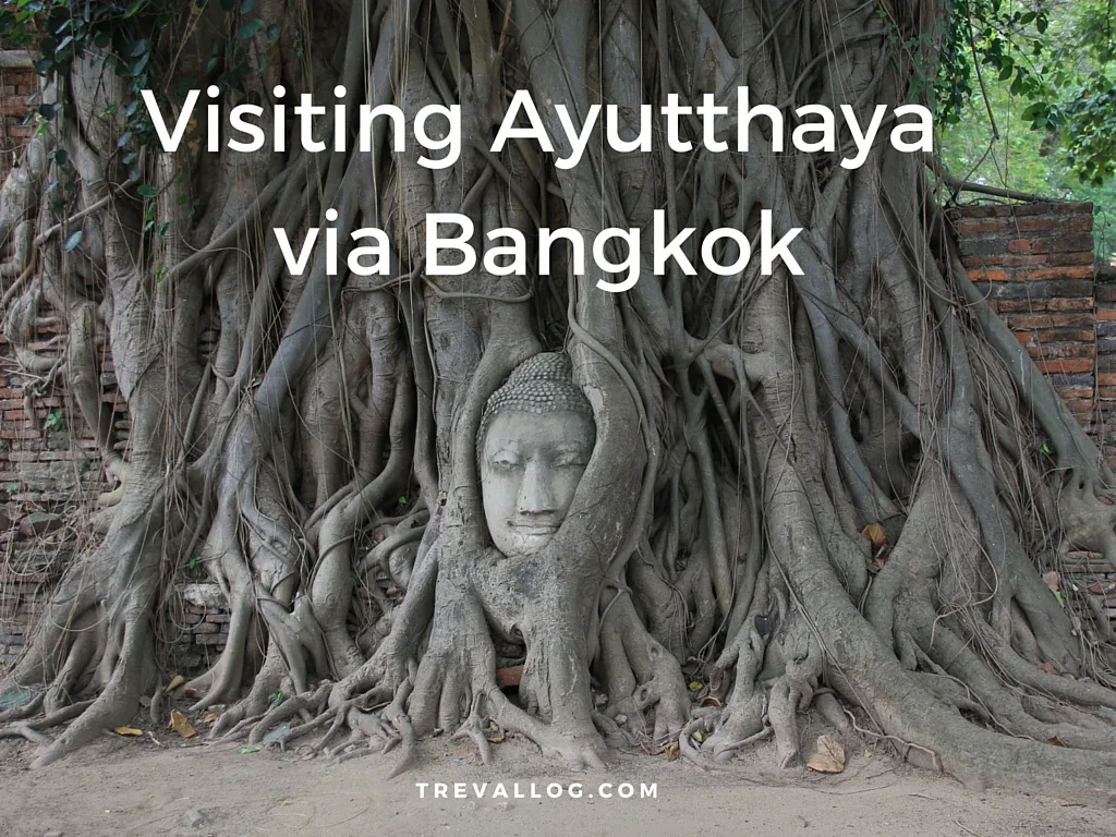 Visiting Ayutthaya via Bangkok