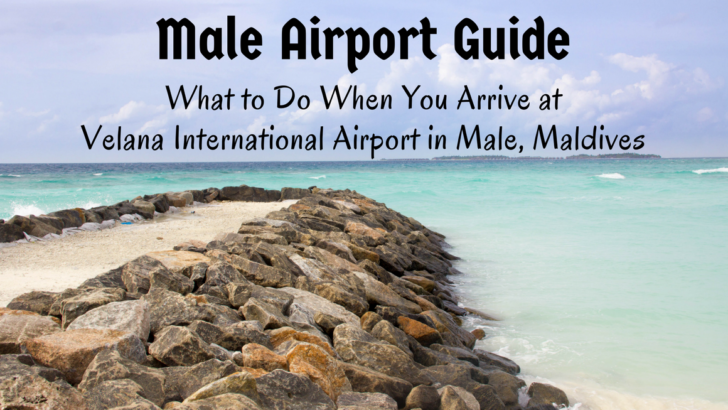 Male Airport Guide: What to Do When You Arrive at Velana International Airport in Male, Maldives
