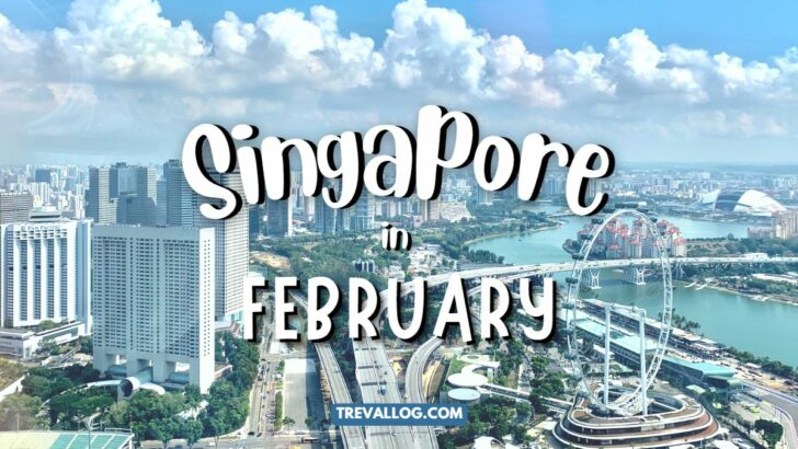 Visiting Singapore in February 2023