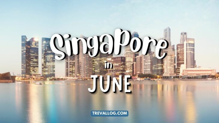 Visiting Singapore in June 2023